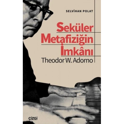 Seküler Metafiziğin İmkanı Theodor W. Adorno