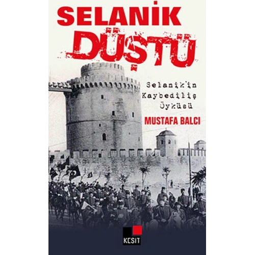 Selanik Düştü  Selanikin Kaybediliş Öyküsü