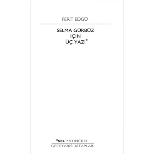 Selma Gürbüz İçin Üç Yazı