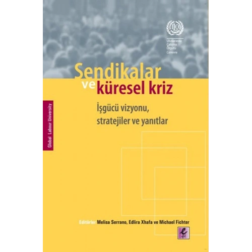 Sendikalar ve Küresel Kriz İşgücü Vizyonu, Stratejiler ve Yanıtlar