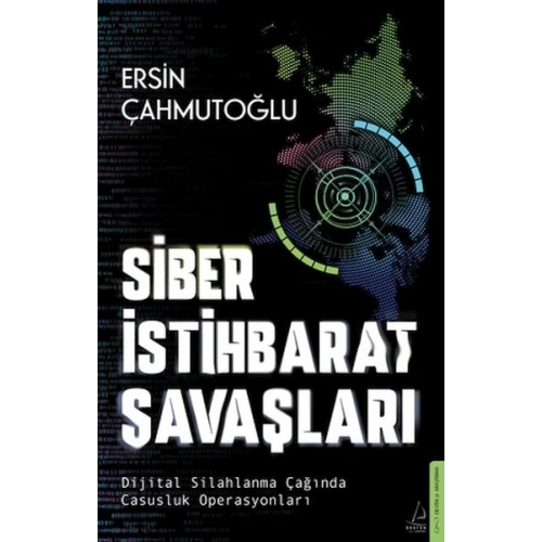 Siber İstihbarat Savaşları Dijital Silahlanma Çağında Casusluk Operasyonları