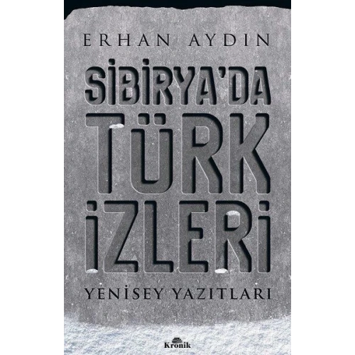 Sibiryada Türk İzleri - Yenisey Yazıtları