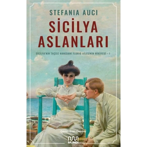 Sicilya Aslanları: Sicilyanın Taçsız Hanedanı Florio Ailesinin Hikâyesi-I
