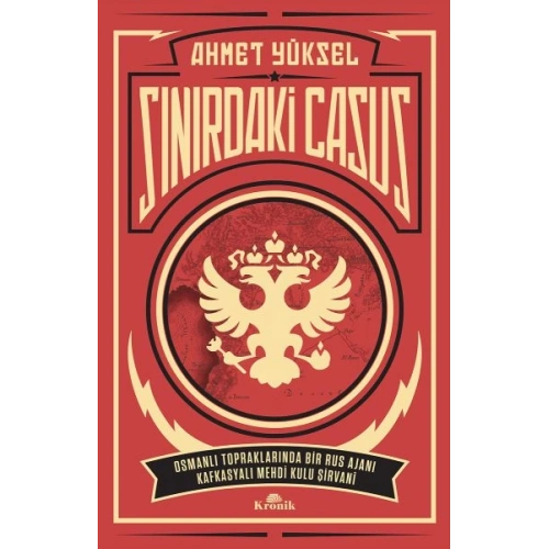 Sınırdaki Casus - Osmanlı Topraklarında Bir Rus Ajanı Kafkasyalı Mehdi Kulu Şirvani