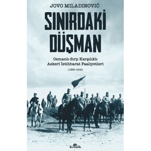 Sınırdaki Düşman Osmanlı-Sırp Karşılıklı Askeri İstihbarat Faaliyetleri