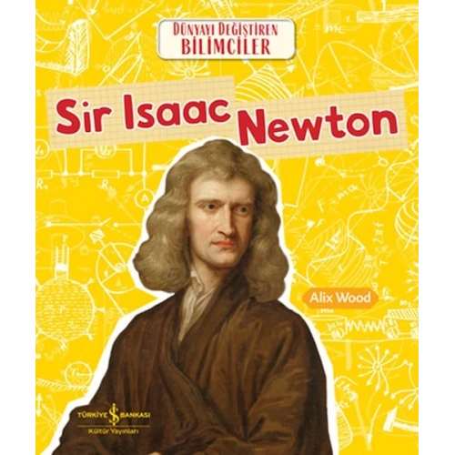 Sır Isaac Newton Dünyayı Değiştiren Bilimciler