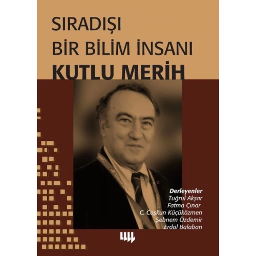Sıradışı Bir Bilim İnsanı - Kutlu Merih
