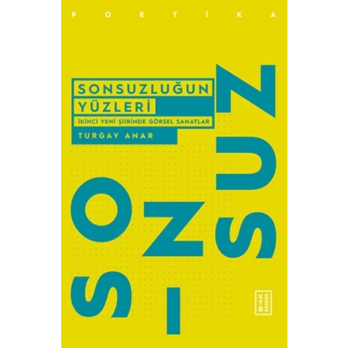 Sonsuzluğun Yüzleri - İkinci Yeni Şiirinde Görsel Sanatlar