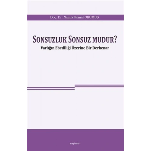 Sonsuzluk Sonsuz Mudur? - Varlığın Ebediliği Üzerine Bir Derkenar