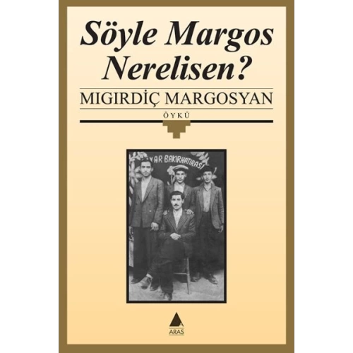 Söyle Margos Nerelisin