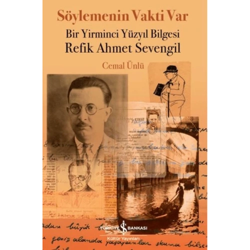 Söylemenin Vakti Var - Bir Yirminci Yüzyıl Bilgesi Refik Ahmet Sevengil