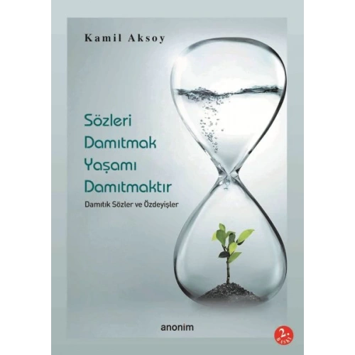 Sözleri Damıtmak Yaşamı Damıtmaktır