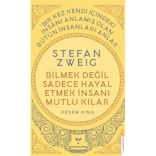 Stefan Zweig - Bilmek Değil Sadece Hayal Etmek İnsanı Mutlu Kılar