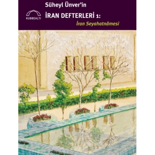 Süheyl Ünver’in İran Defterleri: İran Seyahatnâmesi