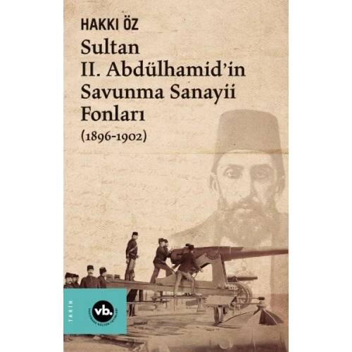 Sultan II. Abdülhamid’in Savunma Sanayii Fonları (1896-1902)