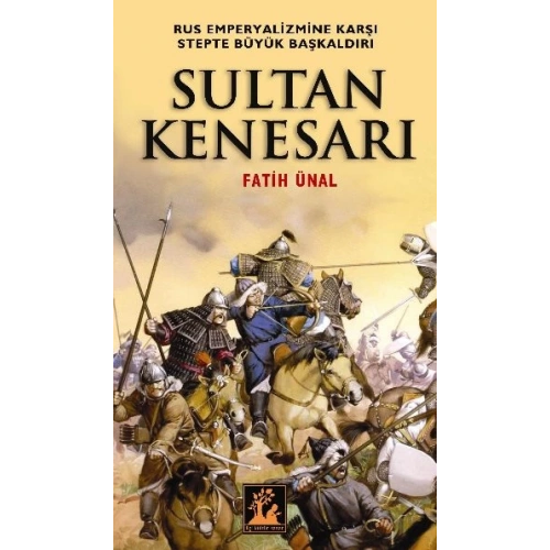 Sultan Kenesarı  Rus Emperyalizmine Karşı Stepte Büyük Başkaldırı