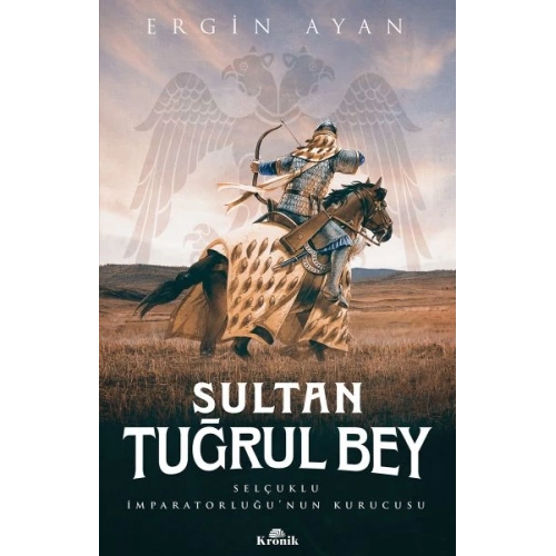 Sultan Tuğrul Bey - Selçuklu İmparatorluğu’nun Kurucusu
