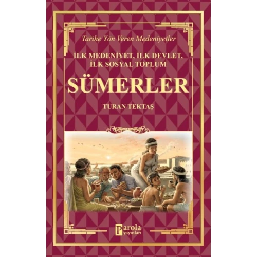Sümerler - İlk Medeniyet, İlk Devlet, İlk Sosyal Toplum
