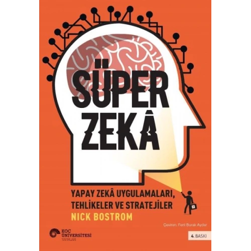 Süper Zekâ - Yapay Zekâ Uygulamaları, Tehlikeler Ve Stratejiler