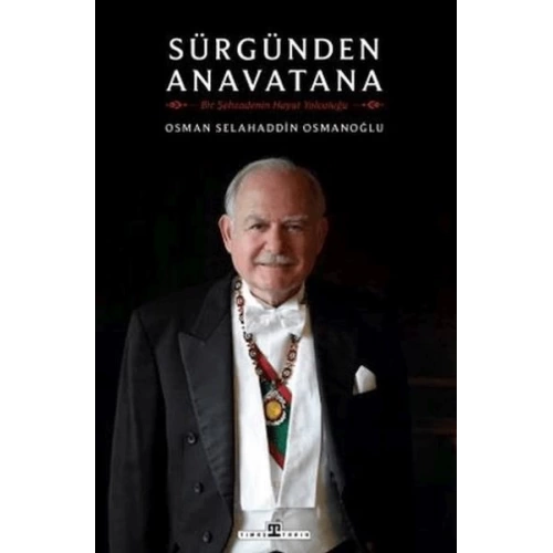 Sürgünden Anavatana & Bir Şehzadenin Hayat Yolculuğu