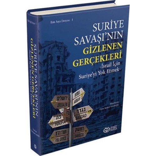 Suriye Savaşının Gizlenen Gerçekleri (Ciltli)