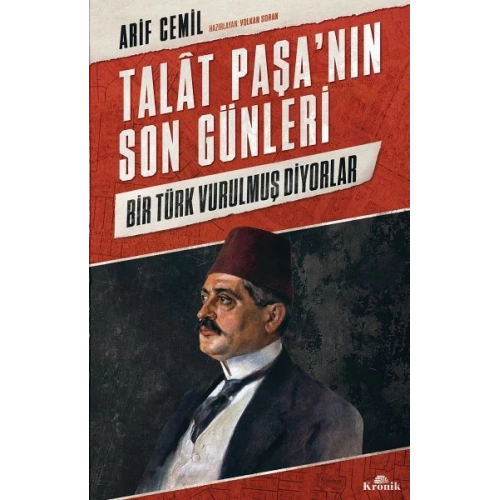 Talat Paşa’nın Son Günleri - Bir Türk Vurulmuş Diyorlar