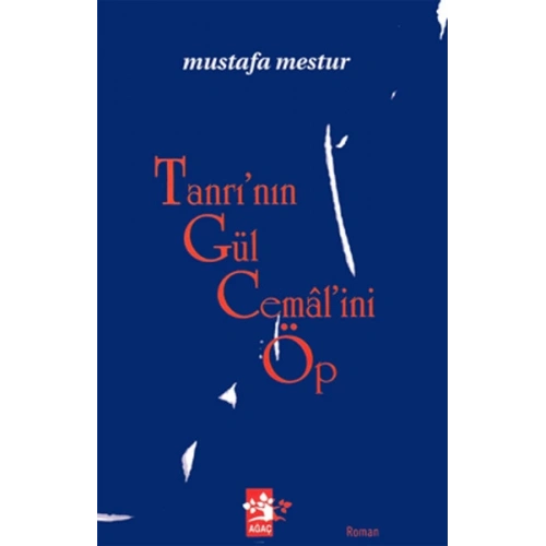 Tanrının Gül Cemalini Öp