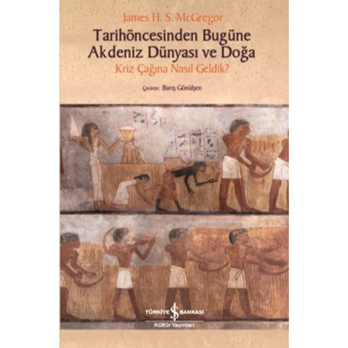 Tarihöncesinden Bugüne Akdeniz Dünyası ve Doğa - Kriz Çağına NasıL Geldik?