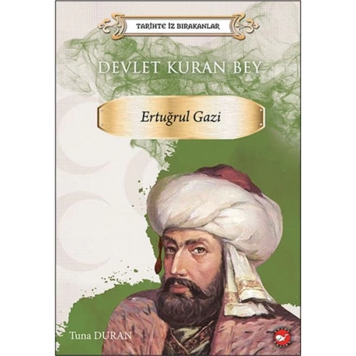Tarihte İz Bırakanlar - Devlet Kuran Bey - Ertuğrul Gazi