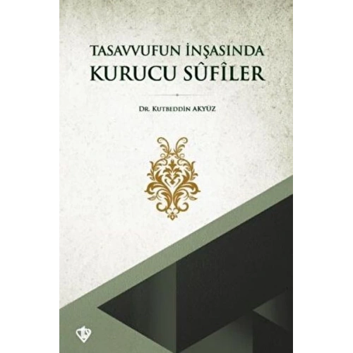 Tasavvufun İnşasında Kurucu Sufiler