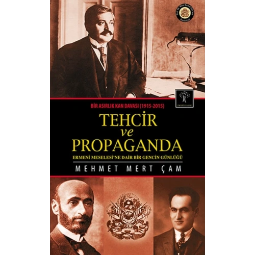 Tehcir ve Propaganda  Bir Asırlık Kan Davası (1915-2015)