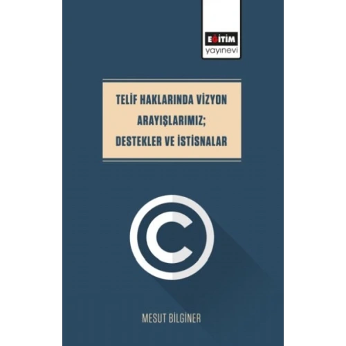 Telif Haklarında Vizyon Arayışlarımız; Destekler Ve İstisnalar