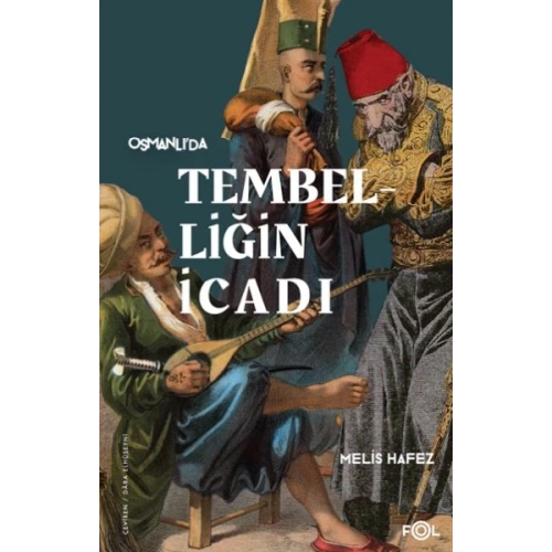 Tembelliğin İcadı –Geç Osmanlı’da Verimlilik Kültürü–