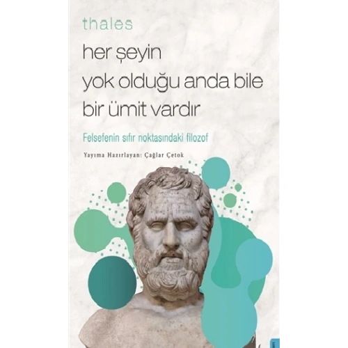Thales  Her Şeyin Yok Olduğu Anda Bile Bir Ümit Vardır