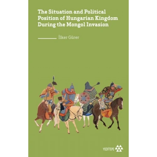 The Situation and Political Position of Hungarian Kingdom During the Mongol Invasion