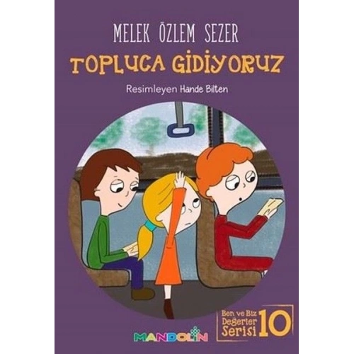 Topluca Gidiyoruz - Ben ve Biz Değerler Serisi 10