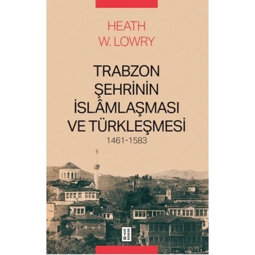 Trabzon Şehrinin İslâmlaşması ve Türkleşmesi, 1461-1583