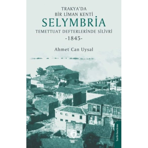 Trakya’da Bir Liman Kenti Selymbria:Temettuat Defterlerinde Silivri (1845)