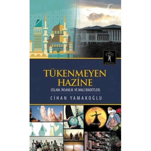 Tükenmeyen Hazine  İslam, İnsanlık ve Mali İbadetler