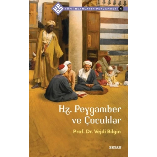 Tüm İnsanların Peygamberi -1 Hz. Peygamber ve Çocuklar