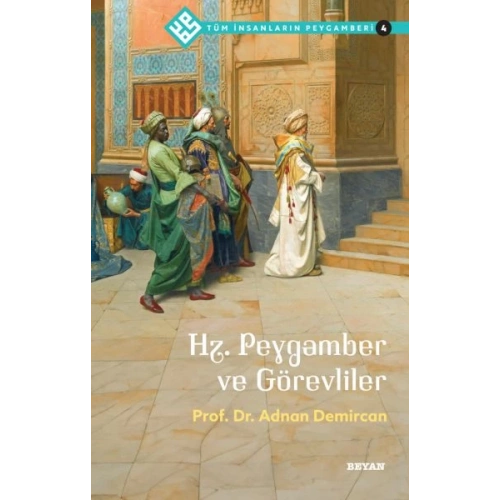 Tüm İnsanların Peygamberi -4 Hz. Peygamber ve Görevliler