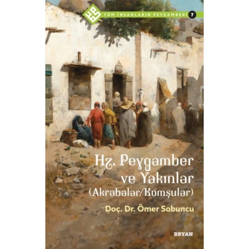 Tüm İnsanların Peygamberi -7 Hz. Peygamber ve Yakınlar