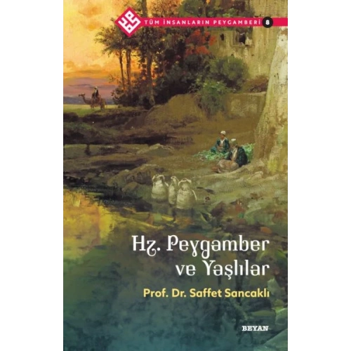 Tüm İnsanların Peygamberi -8 Hz. Peygamber ve Yaşlılar