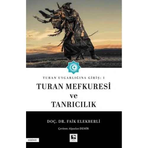 Turan Uygarlığına Giriş: 1 Turan Mefkuresi ve Tanrıcılık