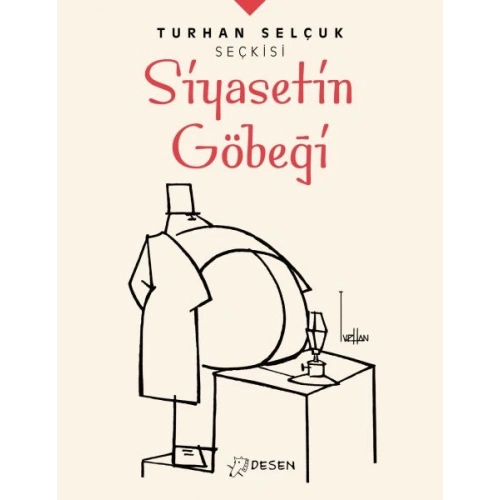 Turhan Selçuk Seçkisi: Siyasetin Göbeği