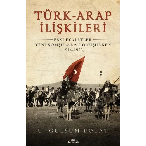 Türk-Arap İlişkileri - Eski Eyaletler Yeni Komşulara Dönüşürken (1914-1923)