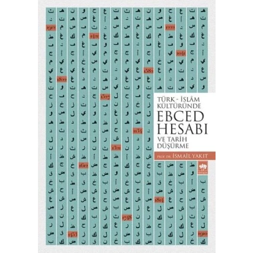 Türk - İslam Kültüründe Ebced Hesabı ve Tarih Düşürme