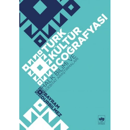 Türk Kültür Coğrafyası - Halk Bilimi ve Edebiyat Araştırmaları