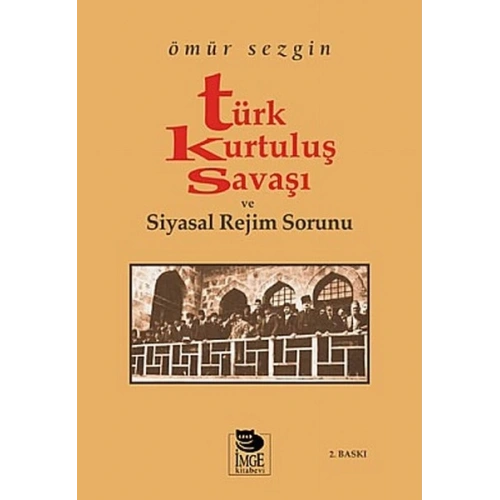 Türk Kurtuluş Savaşı ve Siyasal Rejim Sorunu