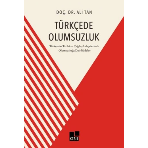 Türkçede Olumsuzluk Türkçenin Tarihi ve Çağdaş Lehçelerinde Olumsuzluğa Dair İfadeler
